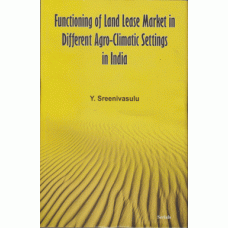 Functioning of Land Lease Market in Different Agro-Climatic Settings in India